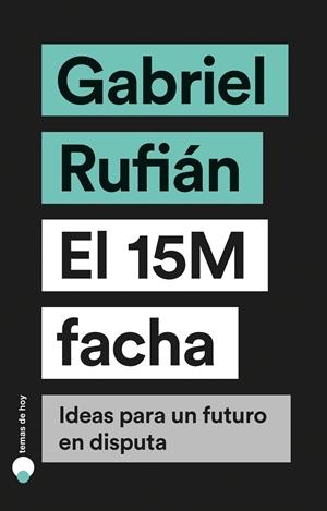 El 15M facha | 9788499988023 | Rufián, Gabriel | Llibreria online de Figueres i Empordà
