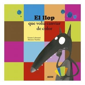 El llop que volia canviar de color | 9782733879917 | Lallemand, Orianne/Thuillier, Éléonore | Librería online de Figueres / Empordà