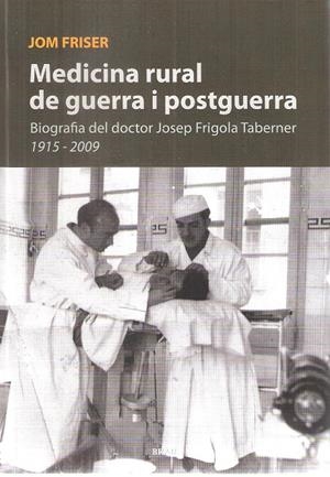 Medicina rural de guerra i postguerra | 9788415885153 | Frigola Serra, Josep M | Librería online de Figueres / Empordà