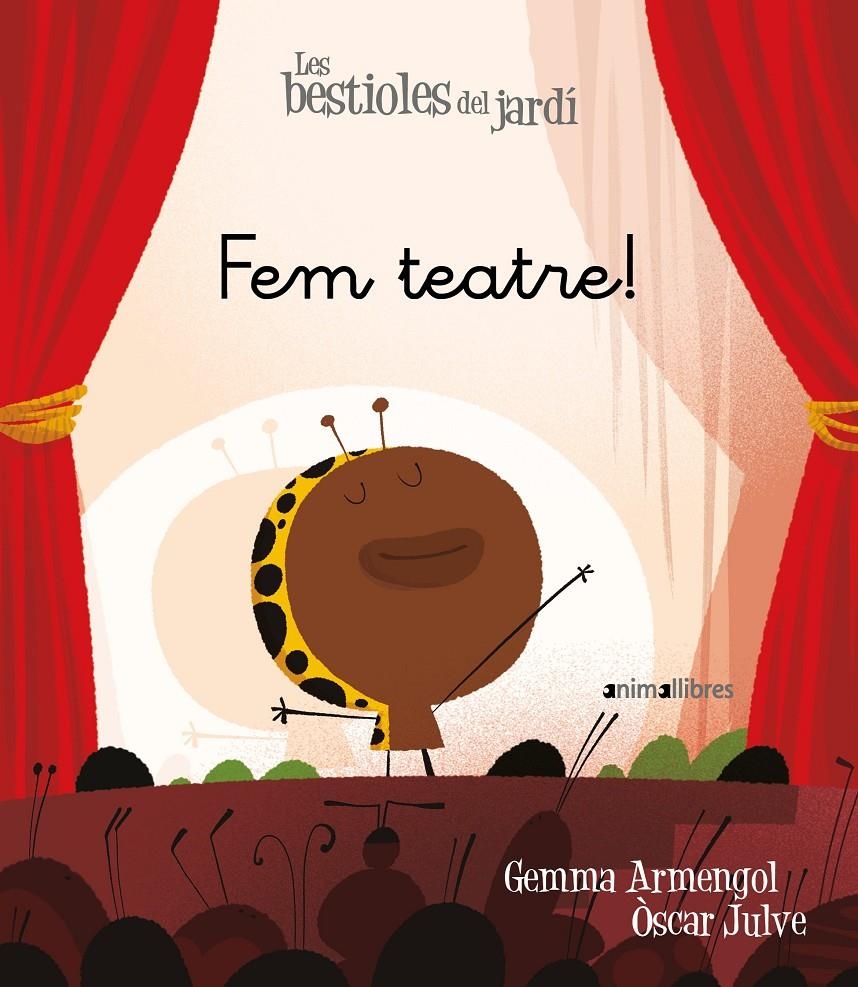 Les bestioles del jardí #18. Fem teatre! (lligada) | 9788417599676 | Armengol Morell, Gemma | Llibreria online de Figueres i Empordà