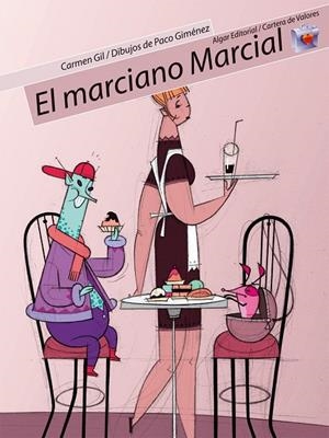 El marciano Marcial (ALGAR) | 9788498450156 | CARMEN GIL MARTÍNEZ | Librería online de Figueres / Empordà