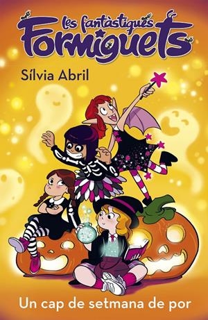 Un cap de setmana de por (Les Fantàstiques Formiguets #03) | 9788448856304 | Abril, Sílvia | Llibreria online de Figueres i Empordà