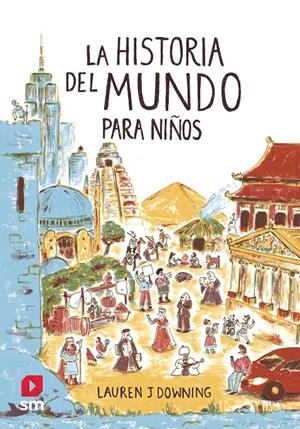 LA HISTORIA DEL MUNDO PARA NIÑOS | 9788413188447 | Downing, Lauren J | Llibreria online de Figueres i Empordà