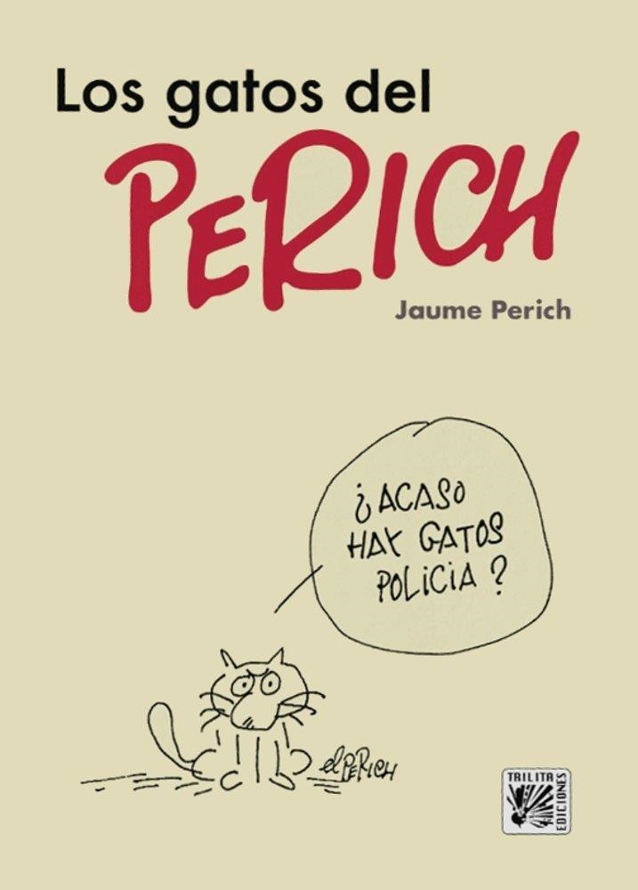 LOS GATOS DEL PERICH | 9788416249466 | Perich, Jaume | Llibreria online de Figueres i Empordà