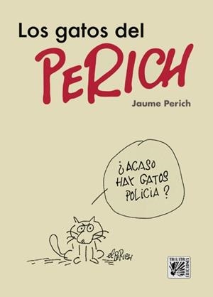 LOS GATOS DEL PERICH | 9788416249466 | Perich, Jaume | Llibreria online de Figueres i Empordà