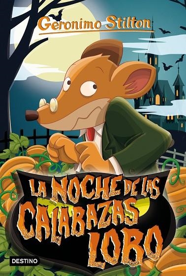 La noche de las calabazas lobo | 9788408231233 | Stilton, Geronimo | Librería online de Figueres / Empordà