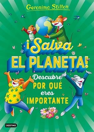 ¡Salva el planeta! Descubre por qué eres importante | 9788408232025 | Stilton, Geronimo | Librería online de Figueres / Empordà