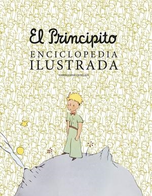 El principito. Enciclopedia ilustrada | 9788416489756 | Christophe Quillien | Llibreria online de Figueres i Empordà