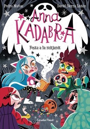Anna Kadabra #04. Festa a la mitjanit | 9788418135644 | Mañas, Pedro/Sierra Listón, David | Llibreria online de Figueres i Empordà