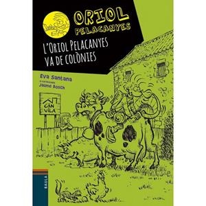Oriol Pelacanyes #08. L'Oriol Pelacanyes va de colònies | 9788447933044 | Santana Bigas, Eva | Llibreria online de Figueres i Empordà