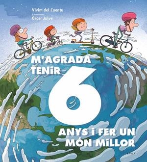 M'agrada tenir 6 anys i fer un món millor | 9788447942435 | Vivim del Cuentu | Llibreria online de Figueres i Empordà