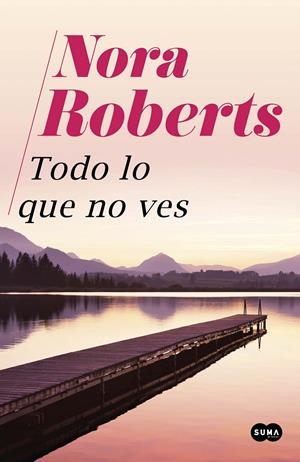 Todo lo que no ves | 9788491294818 | Roberts, Nora | Llibreria online de Figueres i Empordà