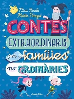 Contes extraordinaris per a famílies no ordinàries | 9788418135668 | Binda, Elisa/Perego, Mattia | Librería online de Figueres / Empordà