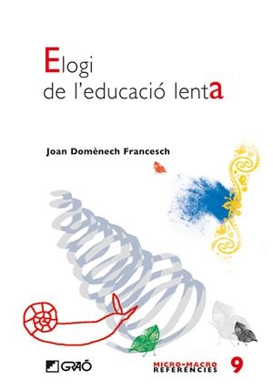 Elogi de l'educació lenta | 9788478277155 | Domènech Francesch, Joan Manuel | Llibreria online de Figueres i Empordà