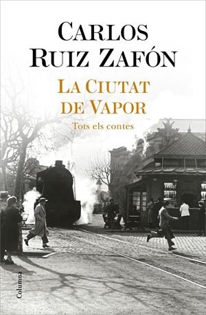 La Ciutat de Vapor | 9788466427364 | Ruiz Zafón, Carlos | Llibreria online de Figueres i Empordà