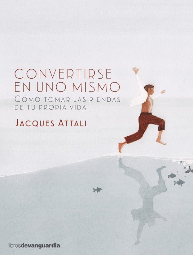Convertirse en uno mismo. Como tomar las riendas de tu propia vida | 9788416372287 | Attali, Jacques | Llibreria online de Figueres i Empordà