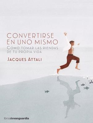 Convertirse en uno mismo. Como tomar las riendas de tu propia vida | 9788416372287 | Attali, Jacques | Llibreria online de Figueres i Empordà