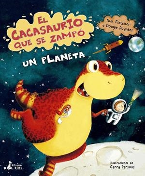 El cacasaurio que se zampó un planeta | 9788416788965 | Fletcher, Tom/Poynter, Dougie | Librería online de Figueres / Empordà