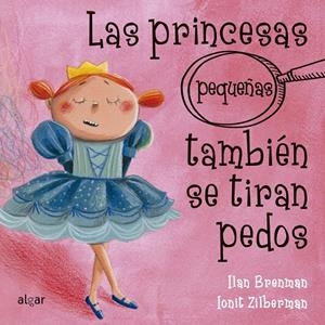 Las princesas (pequeñas) también se tiran pedos | 9788491423430 | Zilberman, Ionit | Llibreria online de Figueres i Empordà