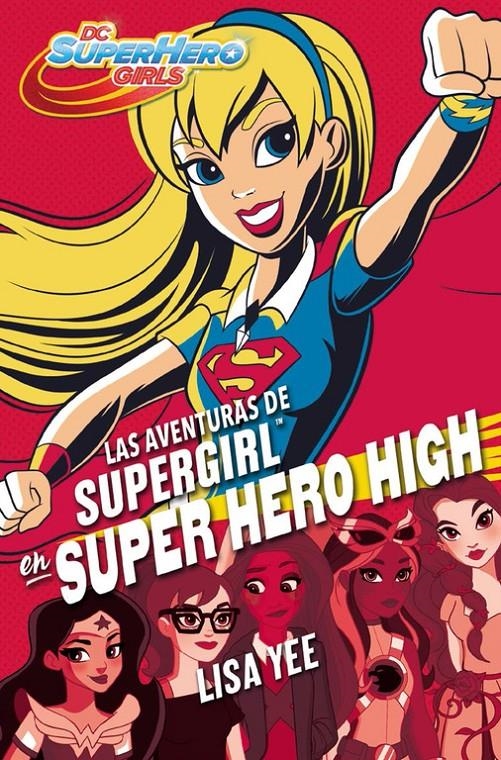Las aventuras de Supergirl en Super Hero High (DC Super Hero Girls #02) | 9788490436752 | Yee, Lisa | Librería online de Figueres / Empordà
