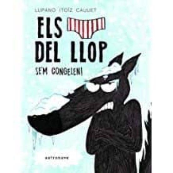 ELS CALÇOTETS DEL LLOP #02. SE'M CONGELEN | 9788467932218 | Lupano, Wilfrid/Itoïz, Mayana/Cauuet, Paul | Llibreria online de Figueres i Empordà