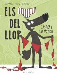 ELS CALÇOTETS DEL LLOP #03. ELASTICS I FANTASTICS | 9788467934298 | Lupano, Wilfrid/Itoïz, Mayana/Cauuet, Paul | Llibreria online de Figueres i Empordà