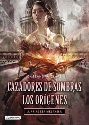 Princesa mecánica (Cazadores de sombras. Los orígenes 3) | 9788408038269 | Clare, Cassandra | Llibreria online de Figueres i Empordà