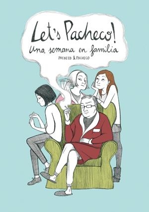 Let's Pacheco! Una semana en familia | 9788493930615 | Pacheco, Laura/Pacheco, Carmen | Librería online de Figueres / Empordà