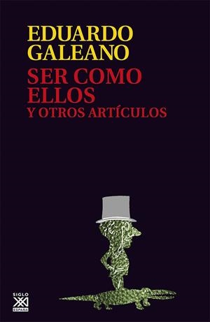 Ser como ellos y otros artículos | 9788432307614 | Galeano, Eduardo H. | Librería online de Figueres / Empordà