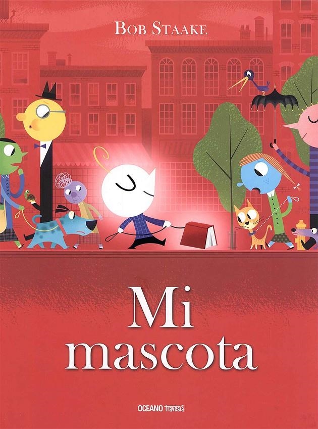 MI MASCOTA | 9786077359203 | Staake, Bob | Librería online de Figueres / Empordà