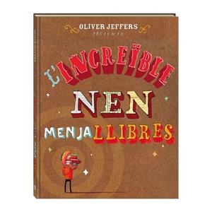L'increïble nen menjallibres | 9788494080241 | Jeffers, Oliver | Llibreria online de Figueres i Empordà