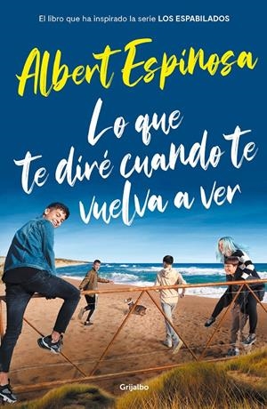 Lo que te diré cuando te vuelva a ver (el libro que ha inspirado la serie Los espabilados) | 9788425358401 | Espinosa, Albert | Llibreria online de Figueres i Empordà