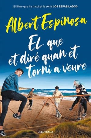 El que et diré quan et torni a veure (el llibre que va inspirar la sèrie Los Esp | 9788418132964 | Espinosa, Albert | Llibreria online de Figueres i Empordà