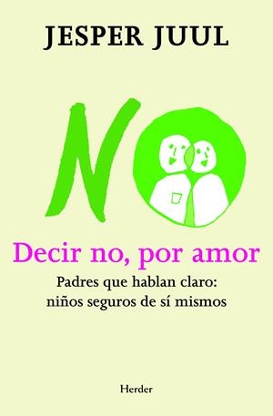 Decir no, por amor. Padres que hablan claro: niños seguros de sí mismos | 9788425427497 | Juul, Jesper | Llibreria online de Figueres i Empordà