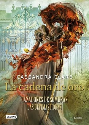 La cadena de oro (Cazadores de sombras. Las últimas horas) | 9788408237648 | Clare, Cassandra | Llibreria online de Figueres i Empordà