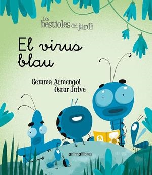 Les bestioles del jardí #19. El virus blau (lligada) | 9788418592003 | Armengol Morell, Gemma | Librería online de Figueres / Empordà