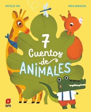 7 CUENTOS DE ANIMALES | 9788413188942 | Ray, Mathilde | Llibreria online de Figueres i Empordà