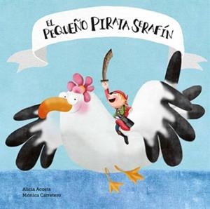 PEQUEÑO PIRATA SERAFIN,EL | 9788494541513 | Alicia Acosta | Librería online de Figueres / Empordà