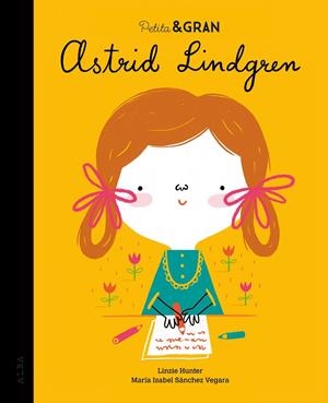 Petita & Gran Astrid Lindgren | 9788490656891 | Sánchez Vegara, María Isabel | Llibreria online de Figueres i Empordà