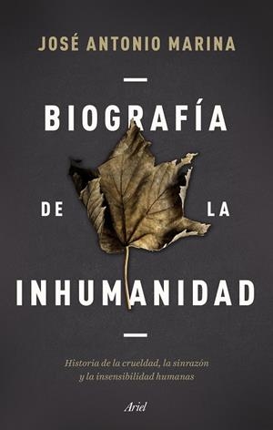 Biografía de la inhumanidad | 9788434433304 | Marina, José Antonio | Librería online de Figueres / Empordà
