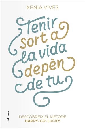 Tenir sort a la vida depèn de tu | 9788466427517 | Vives, Xènia | Librería online de Figueres / Empordà