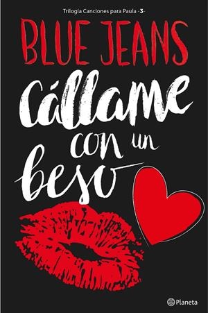 Cállame con un beso (Trilogía Canciones para Paula 3) | 9788408161646 | Blue Jeans | Librería online de Figueres / Empordà