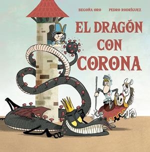 El dragón con corona | 9788448857646 | Oro, Begoña/Rodríguez, Pedro | Librería online de Figueres / Empordà