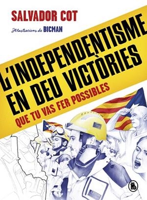 L'independentisme en deu victòries (que tu vas fer possibles) | 9788402424488 | Cot, Salvador | Librería online de Figueres / Empordà