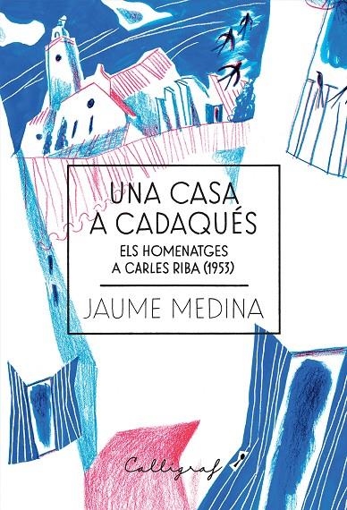Una casa a Cadaqués | 9788412212389 | Medina Casanovas, Jaume | Llibreria online de Figueres i Empordà
