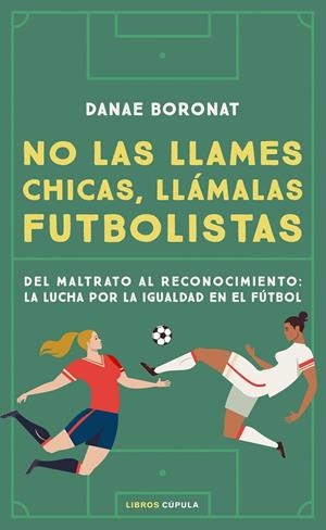 No las llames chicas, llámalas futbolistas | 9788448028206 | Boronat, Danae | Librería online de Figueres / Empordà