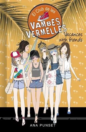 Vacances with friends (Sèrie El Club de les Vambes Vermelles #19) | 9788418483004 | Punset, Ana | Llibreria online de Figueres i Empordà