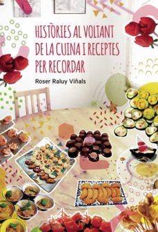 HISTÒRIES AL VOLTANT DE LA CUINA I RECEPTES PER RECORDAR | 9788418654398 | Raluy Viñals, Roser  | Llibreria online de Figueres i Empordà