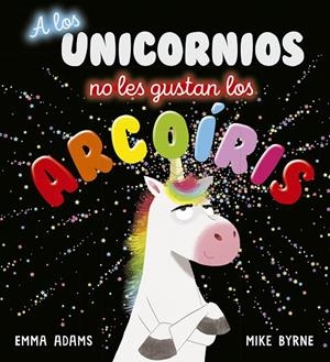 A los unicornios no les gustan los arcoíris | 9788491454496 | Adams, Emma | Llibreria online de Figueres i Empordà