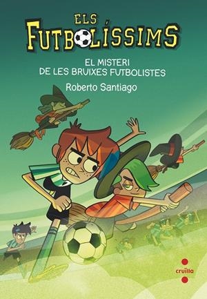 EL MISTERI DE LES BRUIXES FUTBOLISTES (Els Futbolissims #19) | 9788466149648 | Santiago, Roberto | Llibreria online de Figueres i Empordà